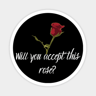 Will you accept this rose Bachelorette Magnet